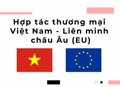 Hợp tác thương mại Việt Nam - Liên minh châu Âu (EU)