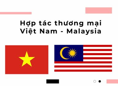 Hợp tác thương mại Việt Nam - Malaysia