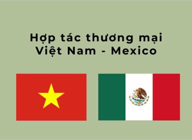 Hợp tác thương mại Việt Nam - Mexico