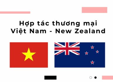 Hợp tác thương mại Việt Nam - New Zealand