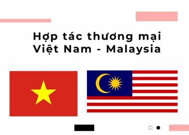 Hợp tác thương mại Việt Nam - Malaysia
