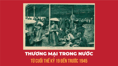 Thương mại trong nước từ cuối thế kỷ 19 đến trước 1945