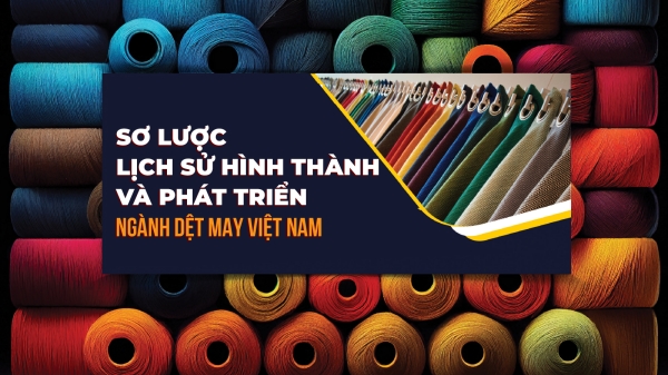 Sơ lược lịch sử hình thành và phát triển ngành dệt may Việt Nam